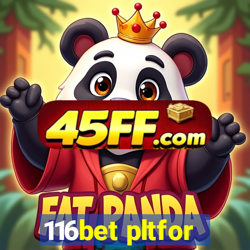 116bet pltfor